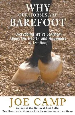 Proč jsou naši koně bosí: Všechno, co jsme se dozvěděli o zdraví a štěstí kopyt: Jak být bosý? - Why Our Horses Are Barefoot: Everything We've Learned About the Health and Happiness of the Hoof
