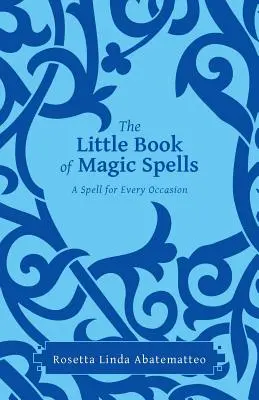 Malá kniha kouzel: Malá kniha kouzel pro každou příležitost - The Little Book of Magic Spells: A Spell For Every Occasion