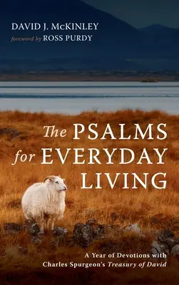 Žalmy pro každodenní život: Žalmy: Rok pobožností s Davidovou pokladnicí Charlese Spurgeona. - The Psalms for Everyday Living: A Year of Devotions with Charles Spurgeon's Treasury of David