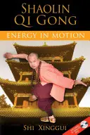 Shaolin Qi Gong: Energie v pohybu [s DVD] - Shaolin Qi Gong: Energy in Motion [With DVD]