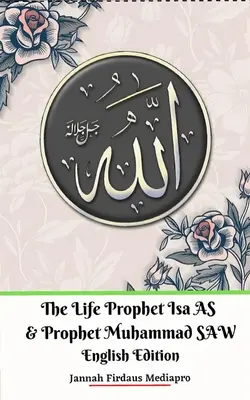 Život proroka Ísy AS a proroka Muhammada SAW anglické vydání - The Life of Prophet Isa AS and Prophet Muhammad SAW English Edition