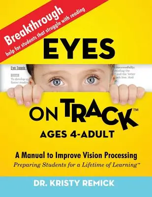 Oči na stopě; věk 4-dospělí: Příručka pro zlepšení zpracování zraku - Eyes On Track; Ages 4-Adult: A Manual to Improve Vision Processing