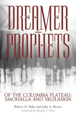 Snílci-proroci Kolumbijské náhorní plošiny, svazek 191: Svazek: Smohalla a Skolaskin - Dreamer-Prophets of the Columbia Plateau, Volume 191: Smohalla and Skolaskin