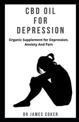 CBD olej na depresi: Organický doplněk stravy proti depresi, úzkosti a bolesti - CBD Oil for Depression: Organic supplement for depression, anxiety and pain