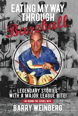 Jídlo na cestě baseballem: Legendární příběhy s kousavým nádechem první ligy - Eating My Way Through Baseball: Legendary Stories with a Major League Bite