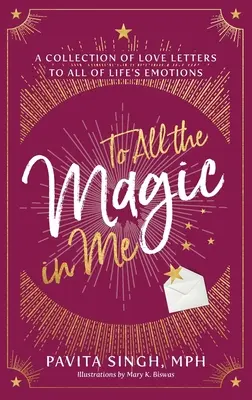 Za veškerou magii ve mně: Sbírka milostných dopisů všem emocím života - To All the Magic in Me: A Collection of Love Letters to All of Life's Emotions