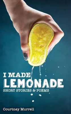 Udělal jsem limonádu Příběhy a básně - I Made Lemonade Stories and Poems