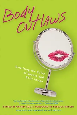 Tělo psanců: Přepisování pravidel krásy a tělesného vzhledu - Body Outlaws: Rewriting the Rules of Beauty and Body Image