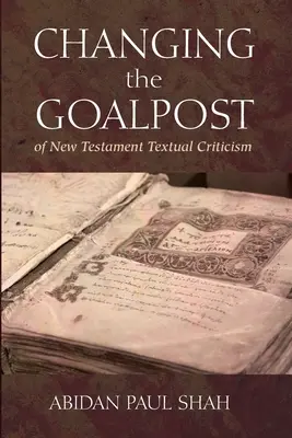 Změna cíle novozákonní textové kritiky - Changing the Goalpost of New Testament Textual Criticism