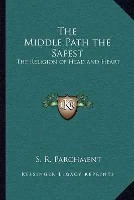 Střední cesta nejbezpečnější: Náboženství hlavy a srdce - The Middle Path the Safest: The Religion of Head and Heart