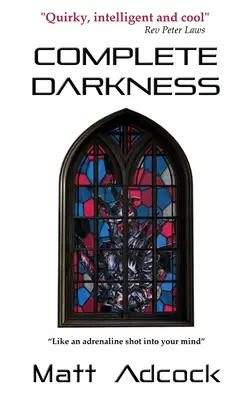 Úplná temnota: Román o temných věcech - Complete Darkness: A Darkmatters Novel