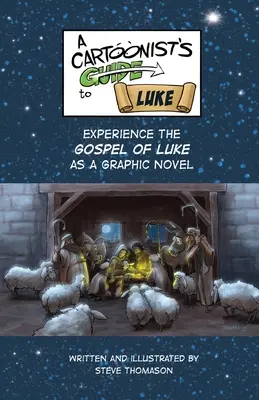 Průvodce karikaturisty Lukášovým evangeliem: Barevný grafický román k Lukášovu evangeliu: průvodce po Lukášově evangeliu - A Cartoonist's Guide to the Gospel of Luke: A Full-Color Graphic Novel