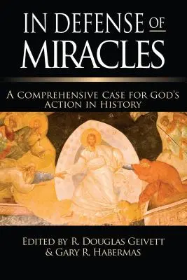 Na obranu zázraků: Zázraky v obraně zázraků: Komplexní argumentace pro Boží působení v dějinách - In Defense of Miracles: A Comprehensive Case for God's Action in History