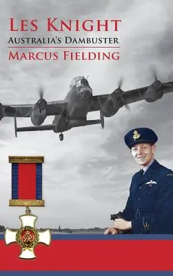 Les Knight (Les Knight): Knight: australský Dambuster - Les Knight: Australia's Dambuster