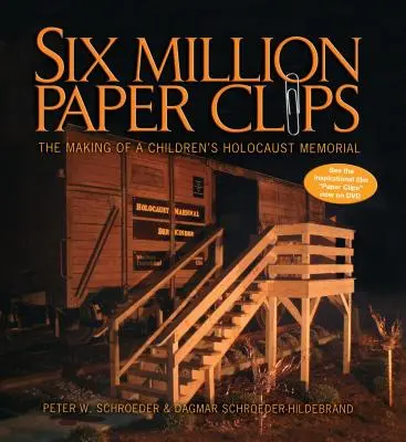 Šest milionů kancelářských sponek: Tvorba dětského památníku holocaustu - Six Million Paper Clips: The Making of a Children's Holocaust Memorial