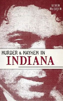 Vraždy a chaos v Indianě - Murder & Mayhem in Indiana