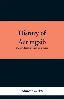 Dějiny Aurangziba: Převážně na základě perských pramenů - History of Aurangzib: Mainly based on Persian Sources