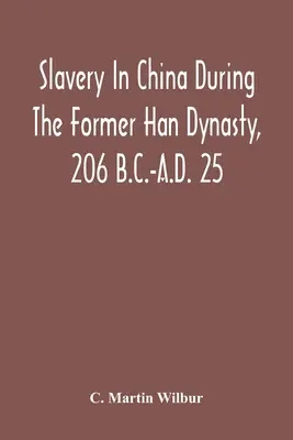 Otroctví v Číně za bývalé dynastie Chan, 206 př. n. l. - 25 n. l. - Slavery In China During The Former Han Dynasty, 206 B.C.-A.D. 25