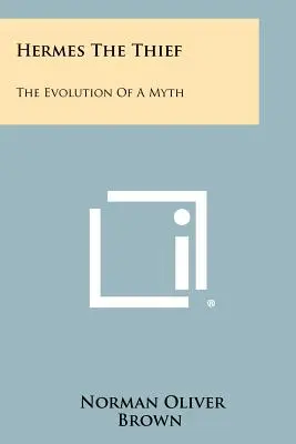 Hermes Zloděj: Héróm: vývoj mýtu - Hermes The Thief: The Evolution Of A Myth