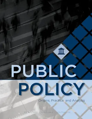 Veřejná politika: Původ, praxe a analýza - Public Policy: Origins, Practice, and Analysis