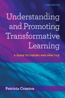 Pochopení a podpora transformativního učení: Průvodce teorií a praxí - Understanding and Promoting Transformative Learning: A Guide to Theory and Practice