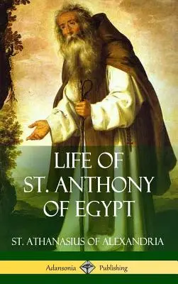Život svatého Antonína Egyptského (Pevná vazba) - Life of St. Anthony of Egypt (Hardcover)