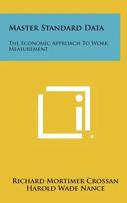 Hlavní standardní údaje: Ekonomický přístup k měření práce - Master Standard Data: The Economic Approach To Work Measurement