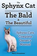 Kočky plemene sphynx. Příručka pro majitele koček sphynx. Kočky sphynx péče, osobnost, péče, zdraví a krmení vše v ceně. Plešaté a krásné. - Sphynx Cats. Sphynx Cat Owners Manual. Sphynx Cats care, personality, grooming, health and feeding all included. The Bald & The Beautiful.