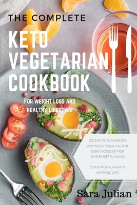 Kompletní keto vegetariánská kuchařka: Kuchařka: 100 snadno připravitelných receptů nutriční hodnota každé suroviny pro jednodušší plánování stravy obsahuje 7 dní jídelníčku. - The Complete Keto Vegetarian Cookbook: 100 easy to make recipes nutritional value of every ingredients for simpler diet planning includes 7 days meal