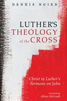 Lutherova teologie kříže - Luther's Theology of the Cross