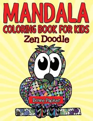 Mandalové omalovánky pro děti: Zen Doodle: Dětská kniha pro malíře a ilustrátory - Mandala Coloring Book For Kids: Zen Doodle
