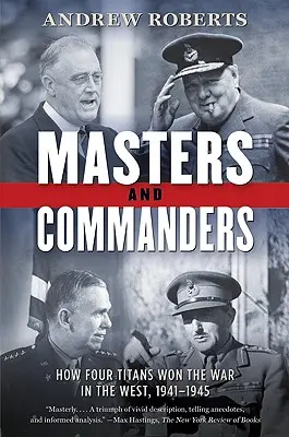 Mistři a vojevůdci: Jak čtyři titáni vyhráli válku na Západě, 1941-1945 - Masters and Commanders: How Four Titans Won the War in the West, 1941-1945