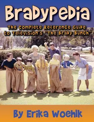 Bradypedia: Jak se dostat do města? Brady Bunch: Kompletní průvodce televizním seriálem Brady Bunch - Bradypedia: The Complete Reference Guide to Television's the Brady Bunch
