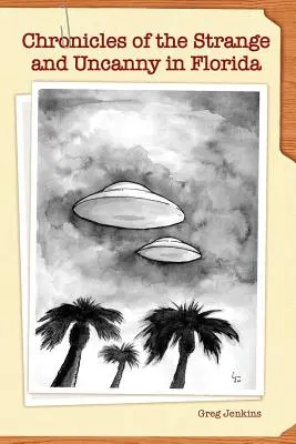 Kroniky podivných a neobvyklých jevů na Floridě - Chronicles of the Strange and Uncanny in Florida