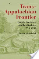 Transapalačské pohraničí, třetí vydání: People, Societies, and Institutions, 1775-1850 (Lidé, společnosti a instituce, 1775-1850). - Trans-Appalachian Frontier, Third Edition: People, Societies, and Institutions, 1775-1850
