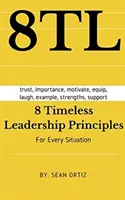 8 nadčasových principů vedení: Pro každou situaci - 8 Timeless Leadership Principles: For any situation