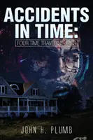 Nehody v čase: Čtyři příběhy o cestování v čase - Accidents in Time: Four Time Travel Stories