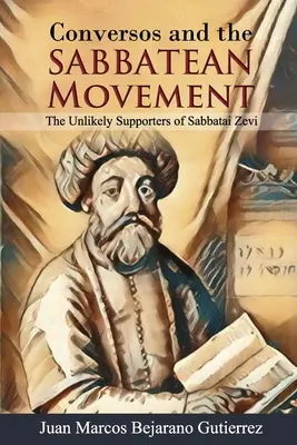 Conversos a sabatistické hnutí: Nepravděpodobní příznivci Sabbataje Zeviho - Conversos and the Sabbatean Movement: The Unlikely Supporters of Sabbatai Zevi