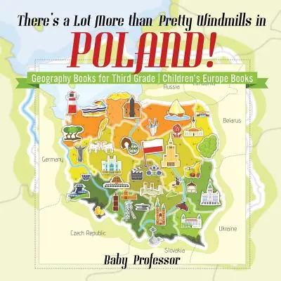 V Polsku je mnohem víc než jen hezké větrné mlýny! Zeměpisné knihy pro 3. třídu - Dětské knihy o Evropě - There's a Lot More than Pretty Windmills in Poland! Geography Books for Third Grade - Children's Europe Books