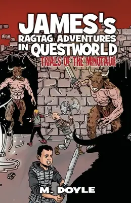 Jamesova hadrová dobrodružství v Questworldu: Zkoušky Minotaura - James's Ragtag Adventures in Questworld: Trials of the Minotaur