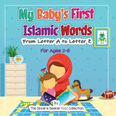 První islámská slova mého dítěte: Od písmene A do písmene Z - My Baby's First Islamic Words: From Letter A to Letter Z
