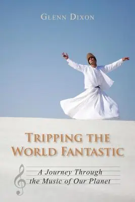 Výlet do světa fantastiky: Cesta hudbou naší planety - Tripping the World Fantastic: A Journey Through the Music of Our Planet