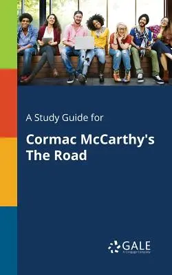 Studijní příručka k románu Cormaca McCarthyho Cesta - A Study Guide for Cormac McCarthy's The Road
