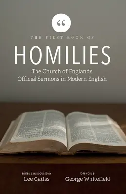 První kniha homilií: The Church of England's Official Sermons in Modern English (Oficiální kázání anglikánské církve v moderní angličtině) - The First Book of Homilies: The Church of England's Official Sermons in Modern English