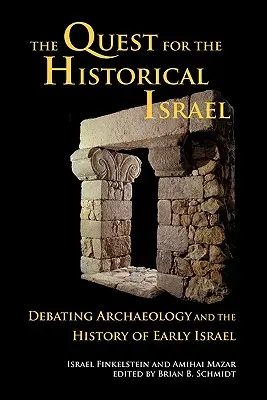 Hledání historického Izraele: Vydání knihy: Hledání historie raného Izraele: Debata o archeologii a dějinách raného Izraele - The Quest for the Historical Israel: Debating Archaeology and the History of Early Israel