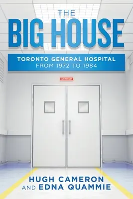 Velký dům: Torontská všeobecná nemocnice v letech 1972-1984 - The Big House: Toronto General Hospital from 1972 to 1984