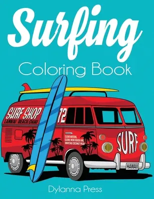 Surfování Omalovánky: Omalovánky pro dospělé s motivy surfování, vln a oceánu - Surfing Coloring Book: An Adult Coloring of Surf, Waves, and Ocean