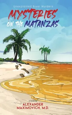 Záhady na řece Matanzas: Vraždy na řece Matanzas: nevysvětlitelné vraždy na řece - Mysteries on the Matanzas: Unexplained River Murders