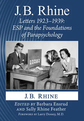 J.B. Rhine: J. B. Rhine: Dopisy 1923-1939: J. B.: Dopisy: ESP a základy parapsychologie - J.B. Rhine: Letters 1923-1939: ESP and the Foundations of Parapsychology