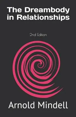 Snové tělo ve vztazích: 2. vydání - The Dreambody in Relationships: 2nd Edition
